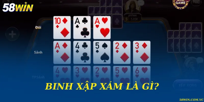 Binh Xập Xám Là Gì – Khái Niệm, Luật Chơi Và Cách Hiểu Đúng Binh xập xám là gì?