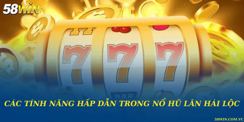 Nổ Hũ Lân Hái Lộc – Slot Game Săn Hũ Đầy Hấp Dẫn Các tính năng hấp dẫn trong nổ hũ lân hái lộc