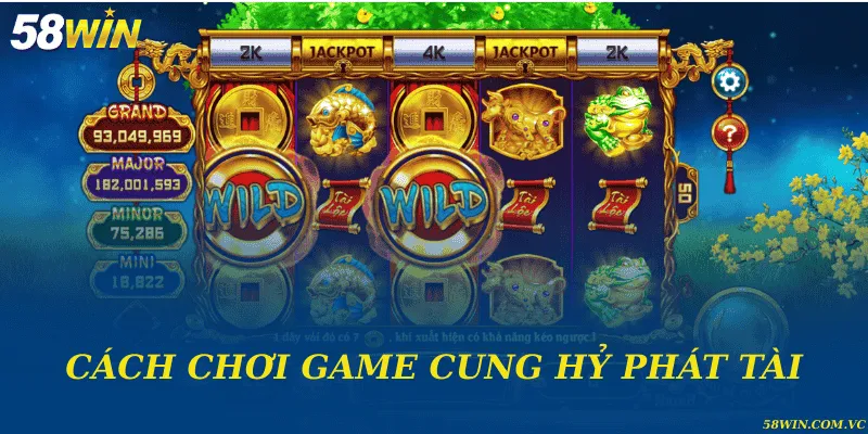 Cung Hỷ Phát Tài – Khai Mở Vận May Đầy Hấp Dẫn Cách chơi game cung hỷ phát tài