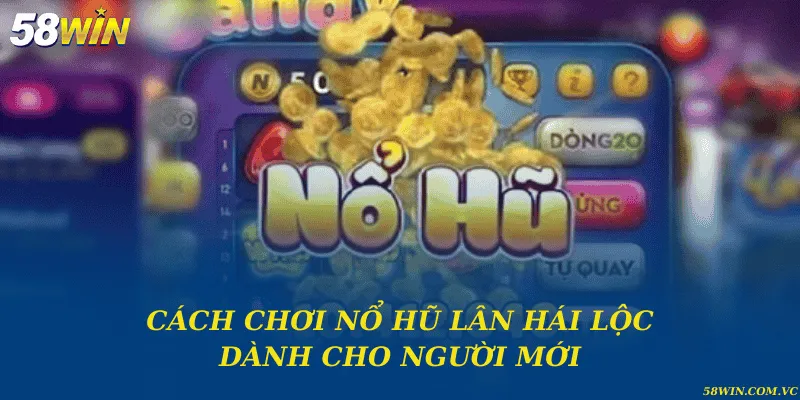 Nổ Hũ Lân Hái Lộc – Slot Game Săn Hũ Đầy Hấp Dẫn Cách chơi nổ hũ lân hái lộc dành cho người mới