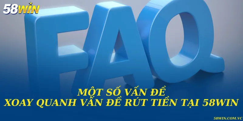 Rút Tiền 58WIN - Tiền Thưởng Về Ví Chỉ Trong Ít Phút Vấn đề có thể xảy ra khi rút tiền ở nhà cái và cách xử lý