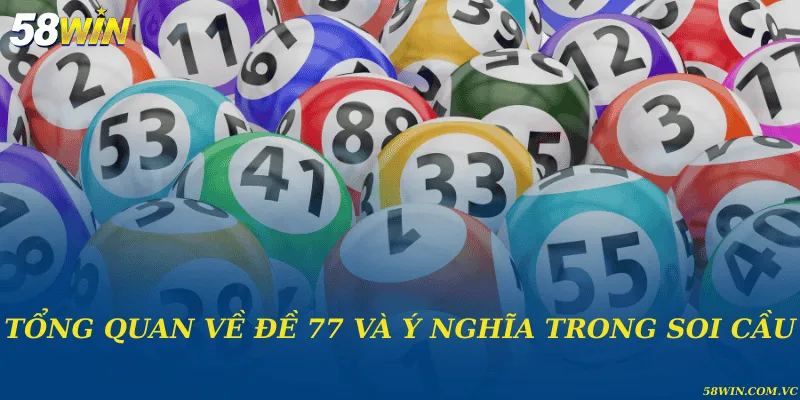 Tổng quan về đề 77 và ý nghĩa trong soi cầu